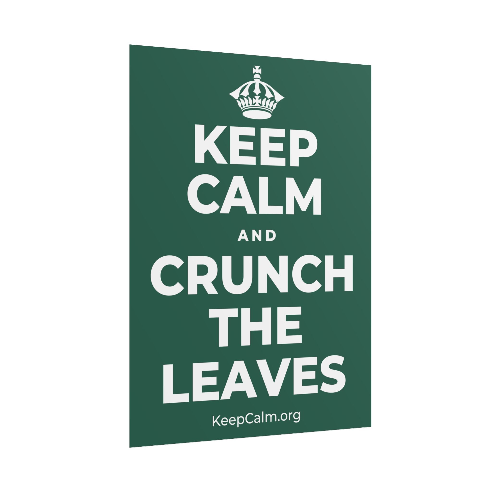 KEEP CALM AND CRUNCH THE LEAVES Poster