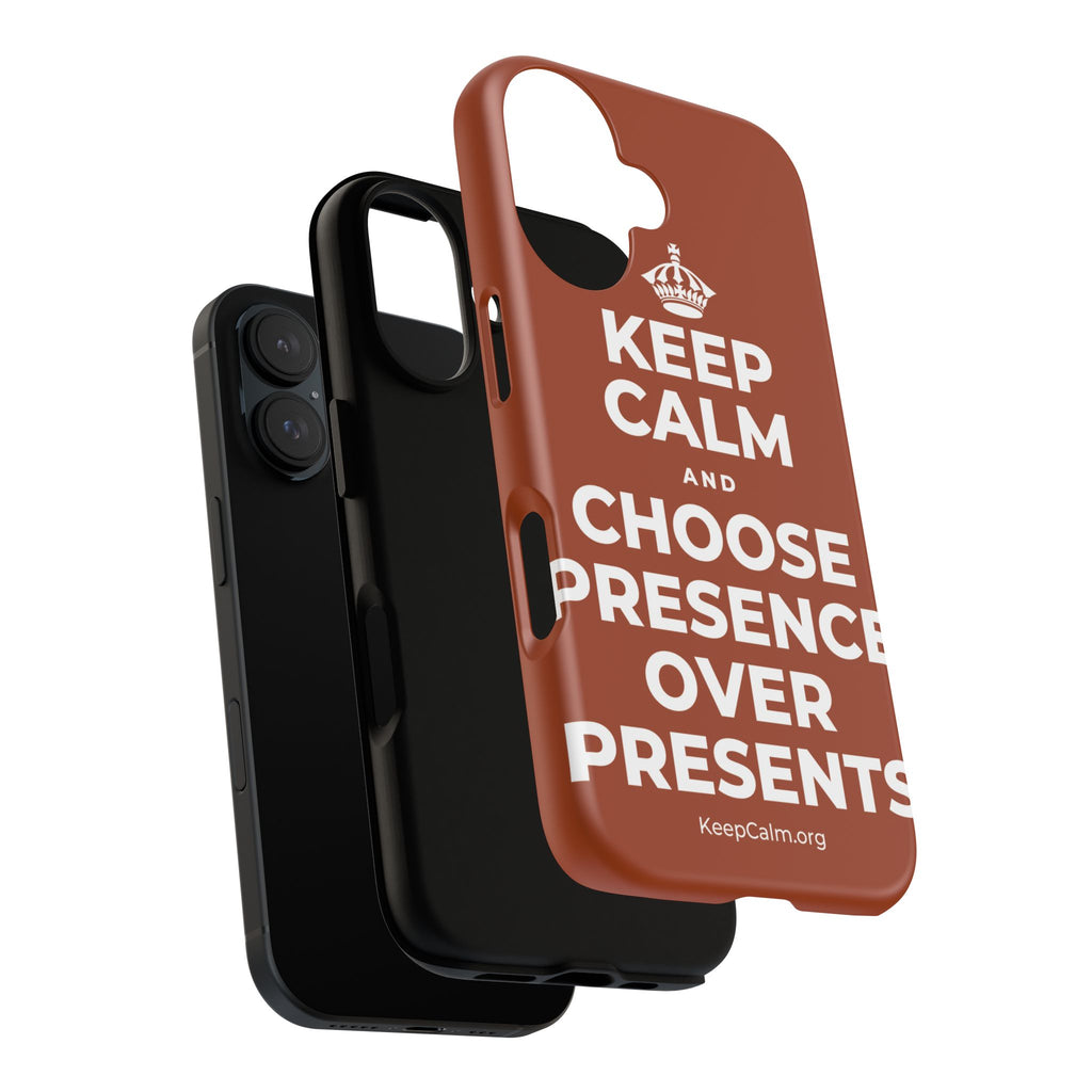 KEEP CALM AND CHOOSE PRESENCE OVER PRESENTS Phone Case