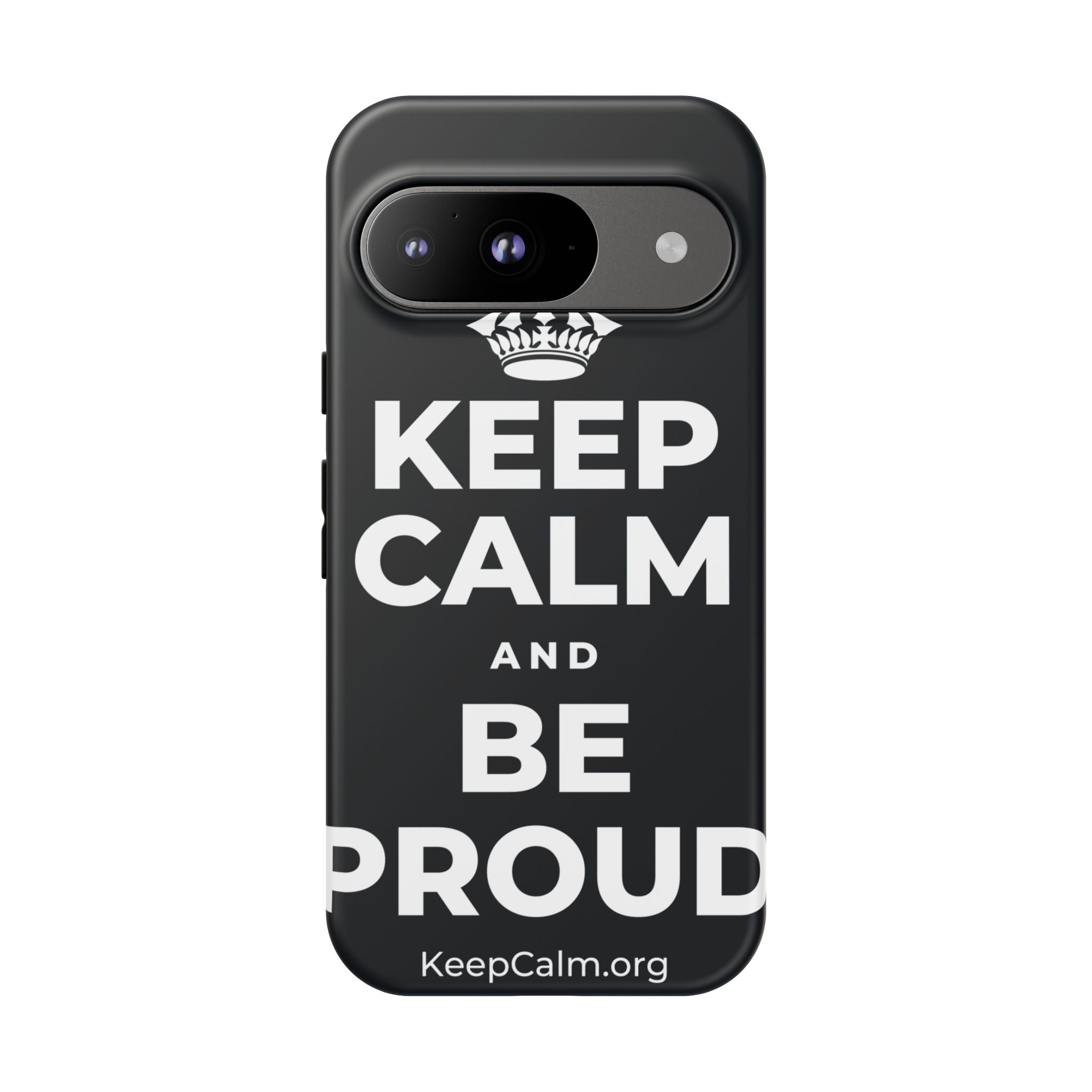 KEEP CALM AND BE PROUD Phone Case (Dark)