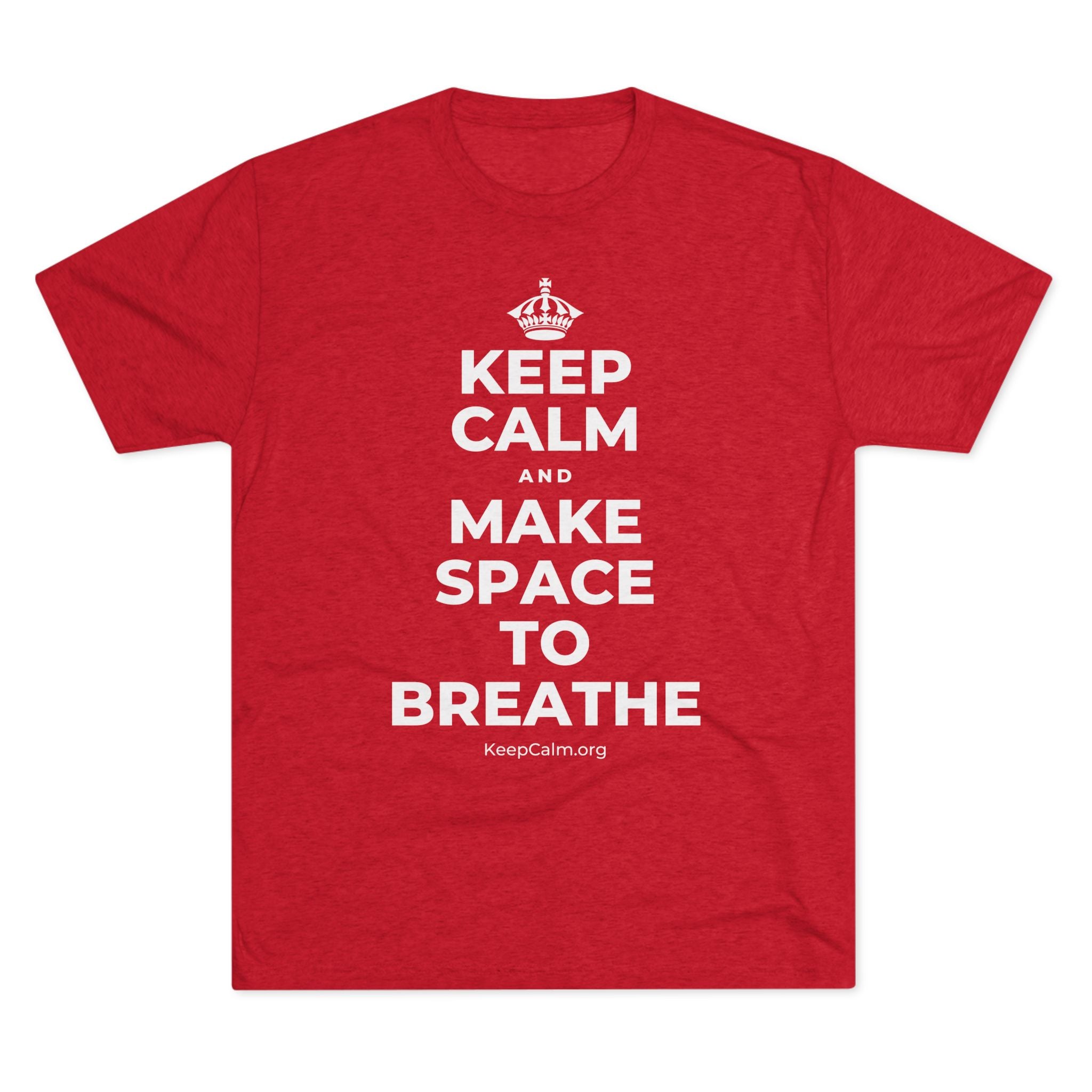 KEEP CALM AND MAKE SPACE TO BREATHE Tri-Blend Tee