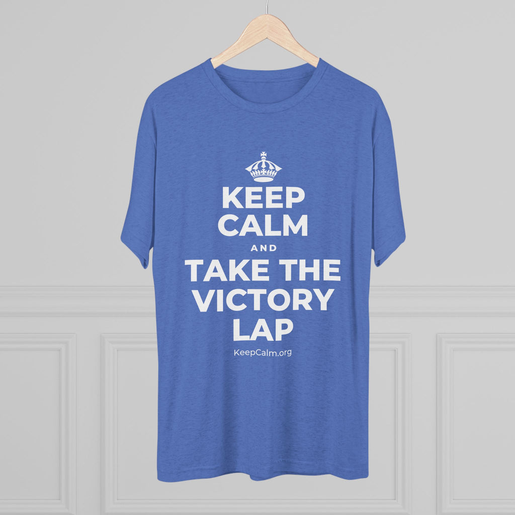 KEEP CALM AND TAKE THE VICTORY LAP Tri-Blend Tee