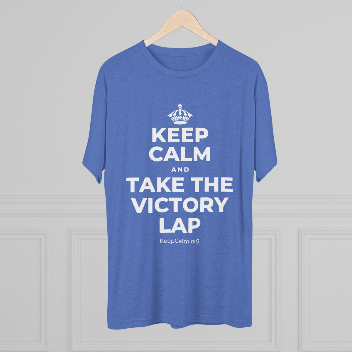 KEEP CALM AND TAKE THE VICTORY LAP Tri-Blend Tee