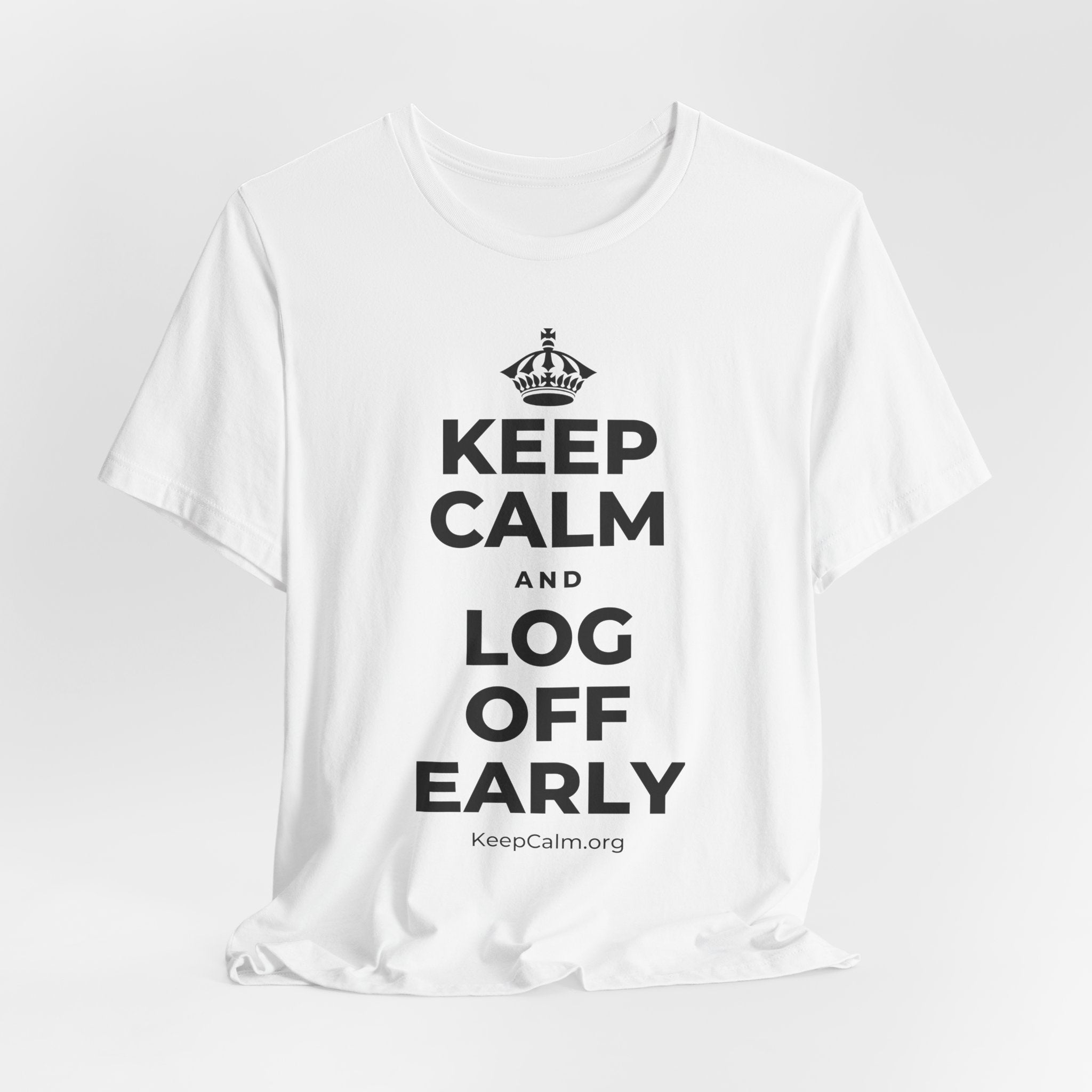 KEEP CALM AND LOG OFF EARLY T-Shirt (White–Asphalt)