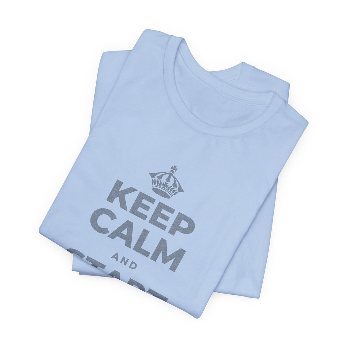 KEEP CALM AND START WHERE YOU ARE T-Shirt (Baby Blue–Silver)