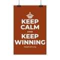 KEEP CALM AND KEEP WINNING Satin Poster