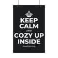 KEEP CALM AND COZY UP INSIDE Satin Poster (Dark)