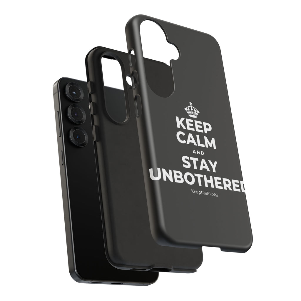 KEEP CALM AND STAY UNBOTHERED Phone Case