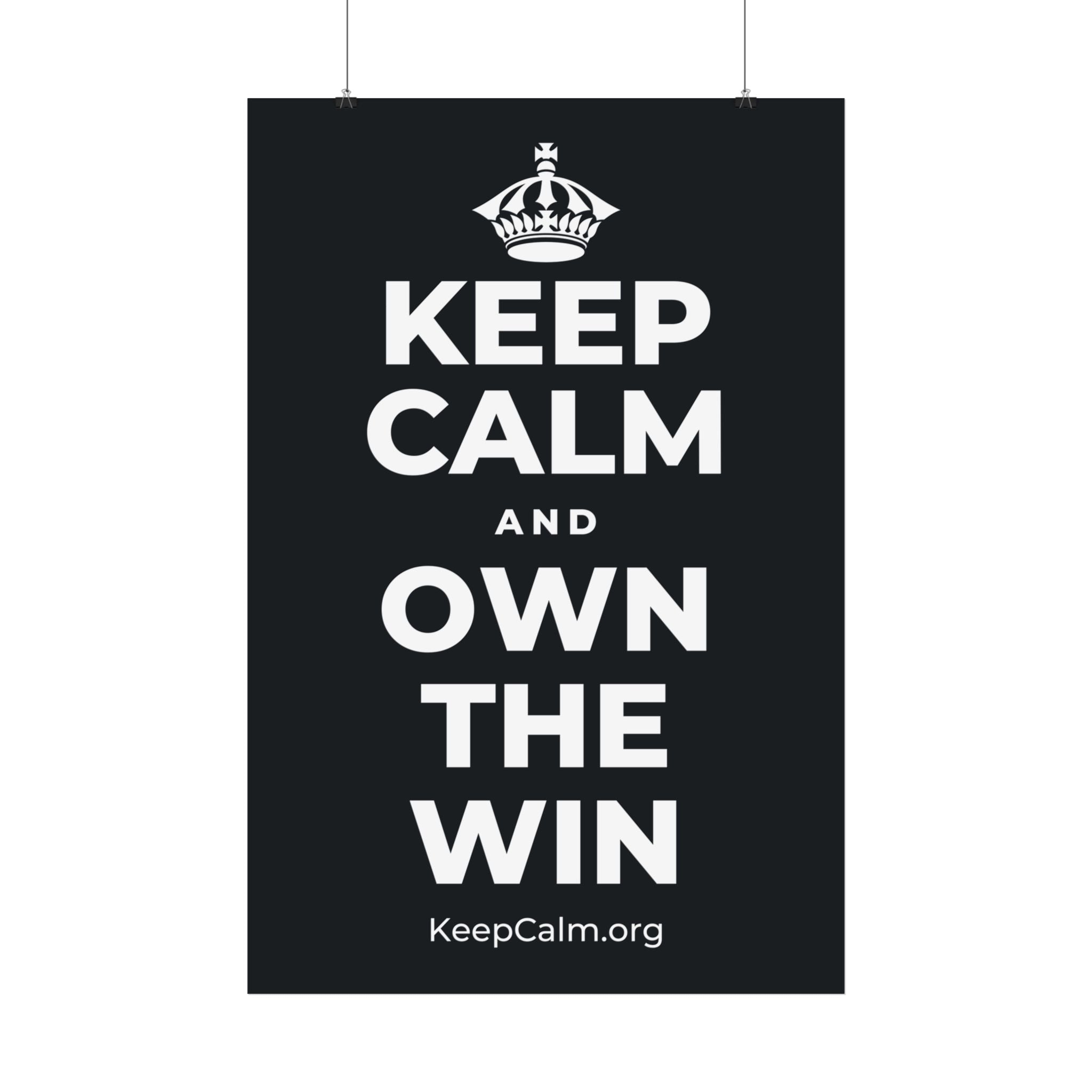 KEEP CALM AND OWN THE WIN Satin Poster (Dark)