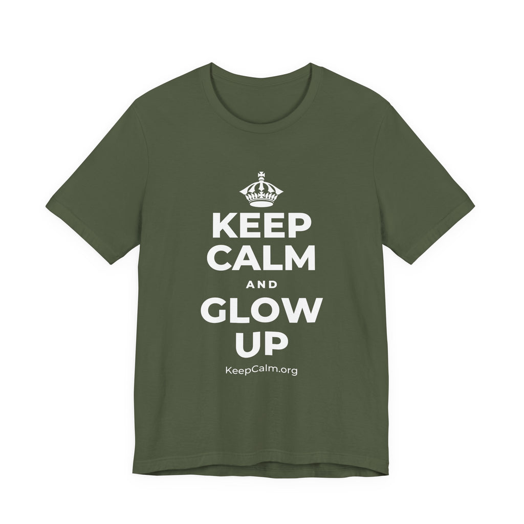 KEEP CALM AND GLOW UP T-Shirt (Military Green–Autumn)
