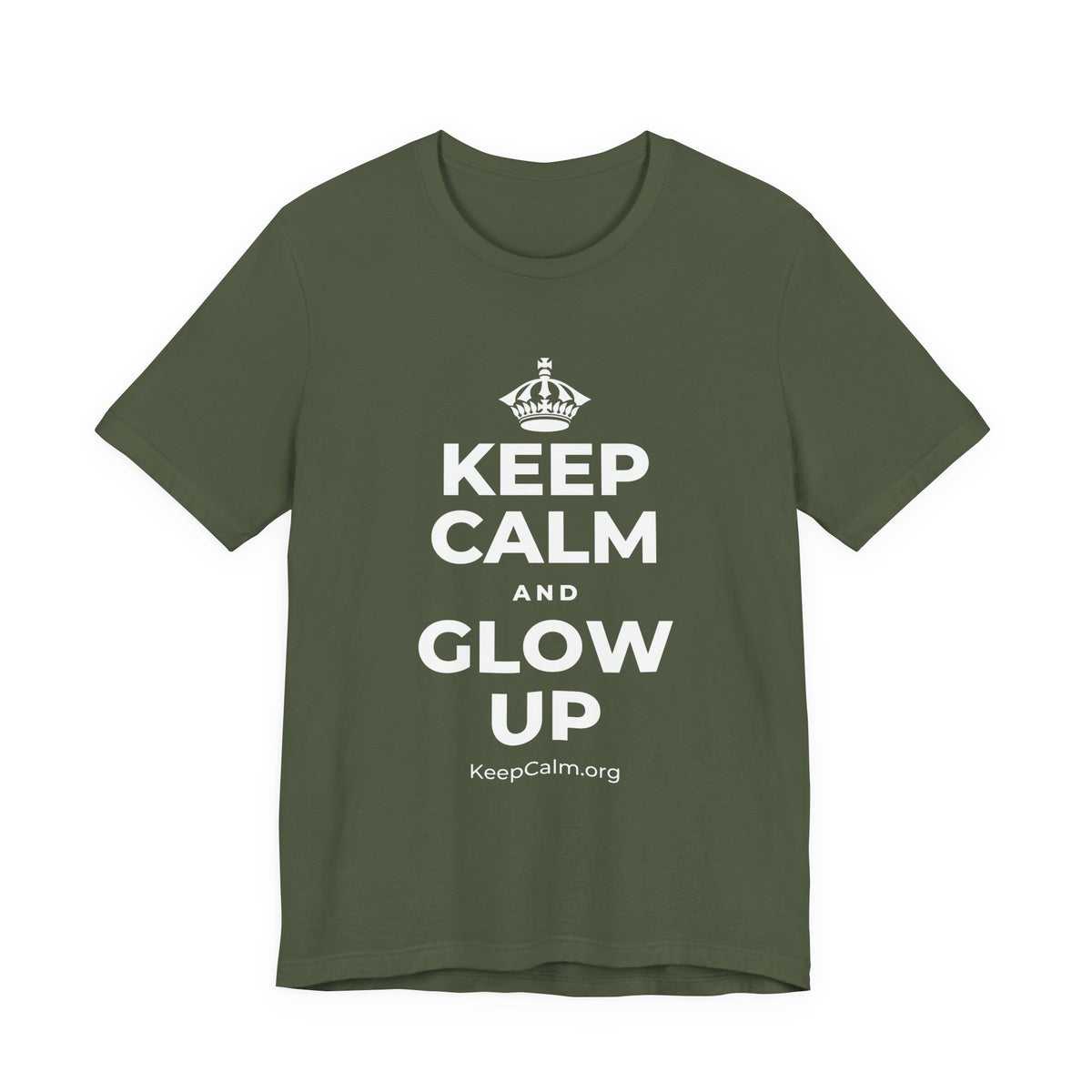 KEEP CALM AND GLOW UP T-Shirt (Military Green–Autumn)