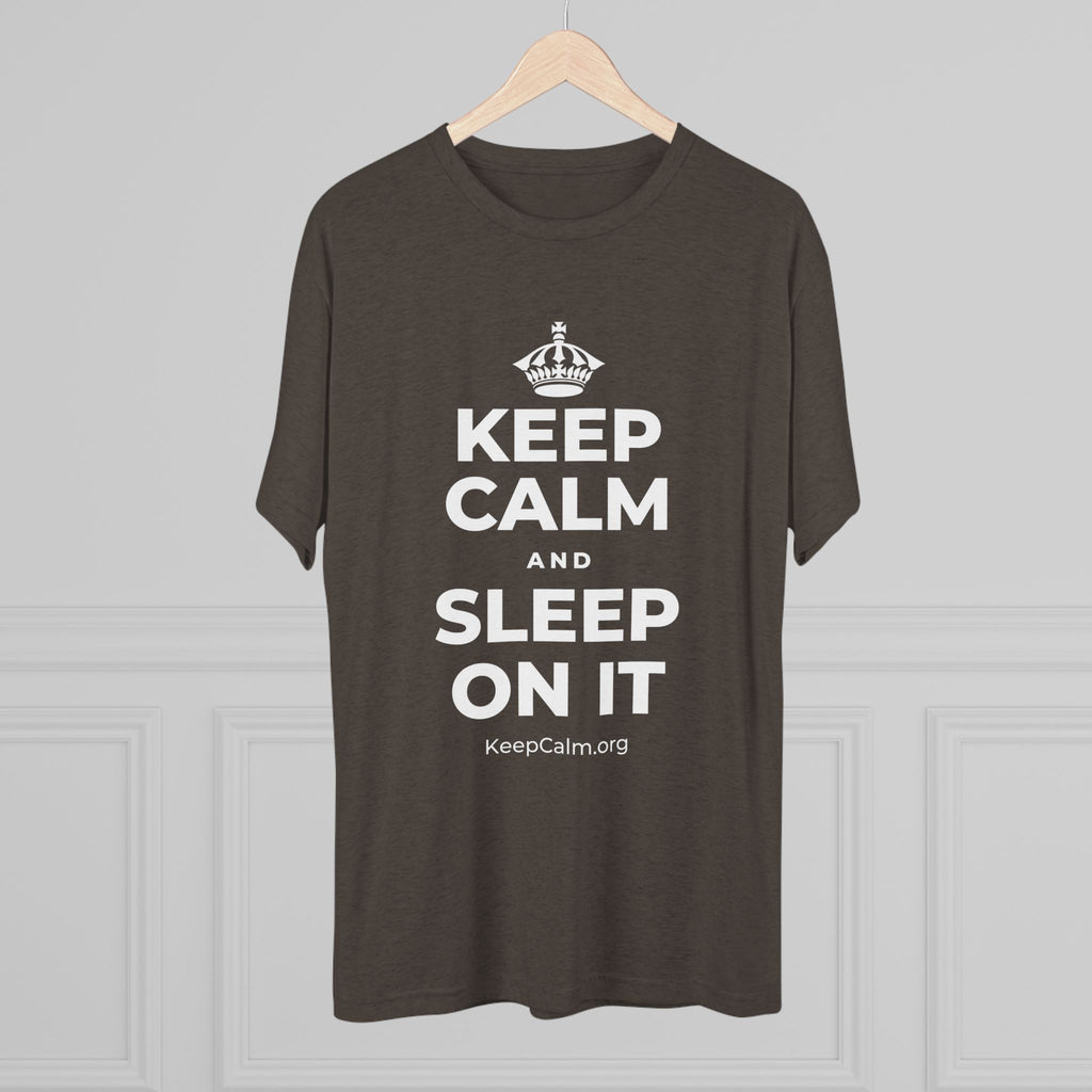 KEEP CALM AND SLEEP ON IT Tri-Blend Tee