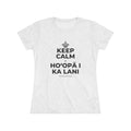 KEEP CALM A HOʻOPĀ I KA LANI Women's Tri-Blend Tee