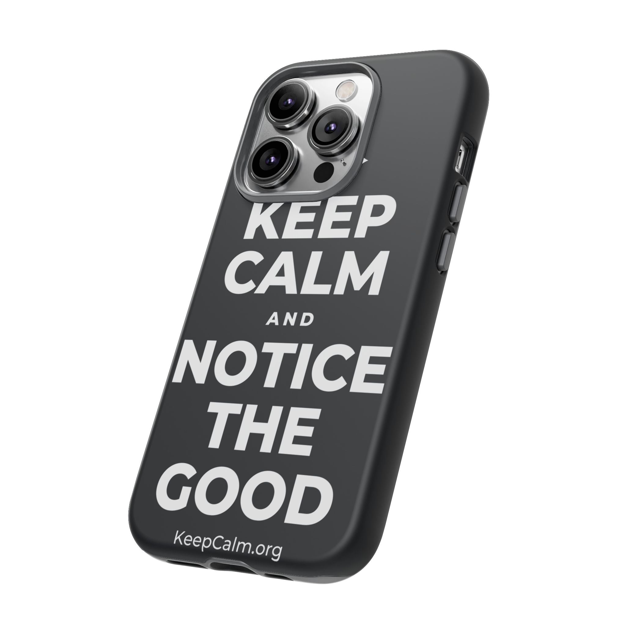 KEEP CALM AND NOTICE THE GOOD Phone Case (Dark)