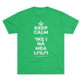 KEEP CALM A ʻIKE I NĀ MEA LIʻILIʻI Tri-Blend Tee