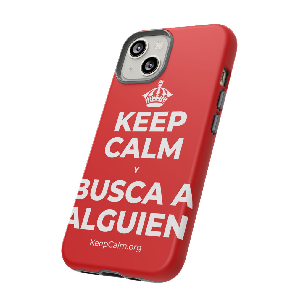 KEEP CALM Y BUSCA A ALGUIEN Phone Case