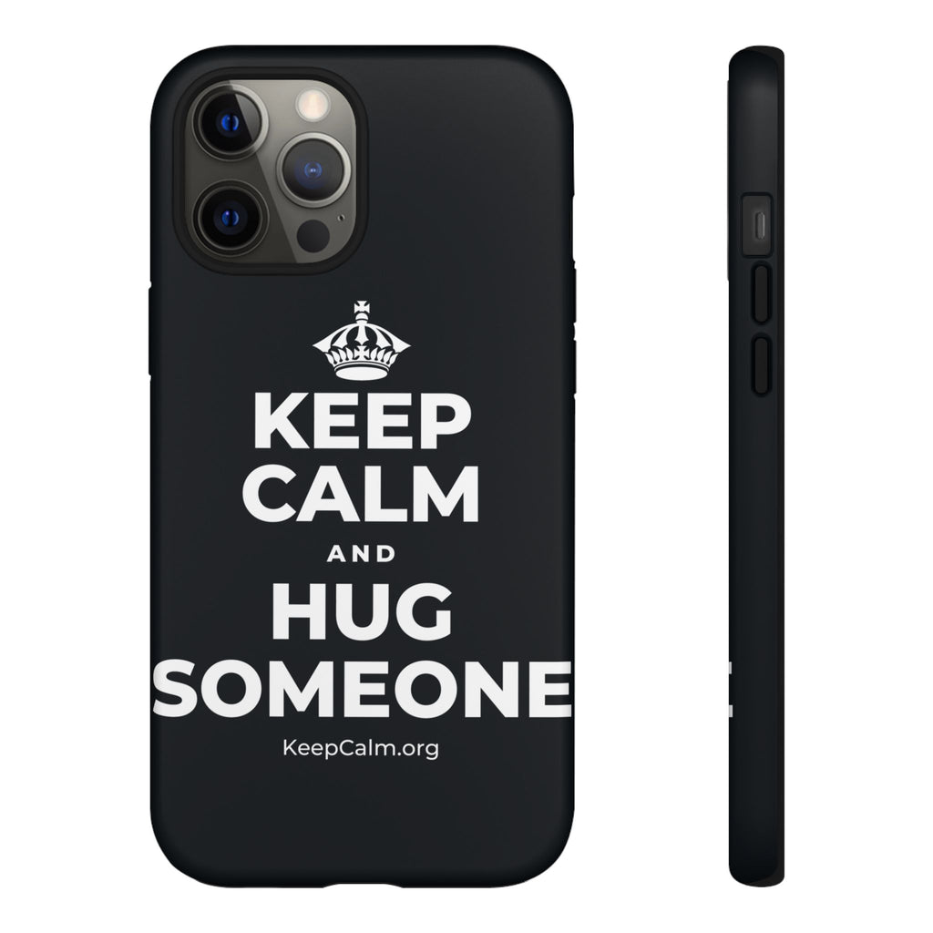 KEEP CALM AND HUG SOMEONE Phone Case (Dark)