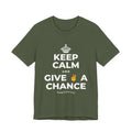 KEEP CALM AND GIVE ✌️ A CHANCE T-Shirt (Military Green–Autumn)