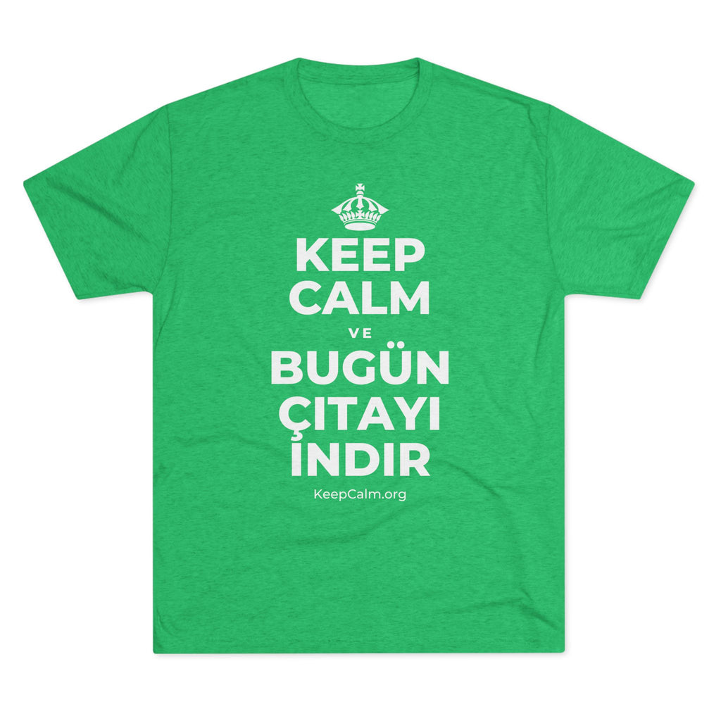 KEEP CALM VE BUGÜN ÇITAYI INDIR Tri-Blend Tee