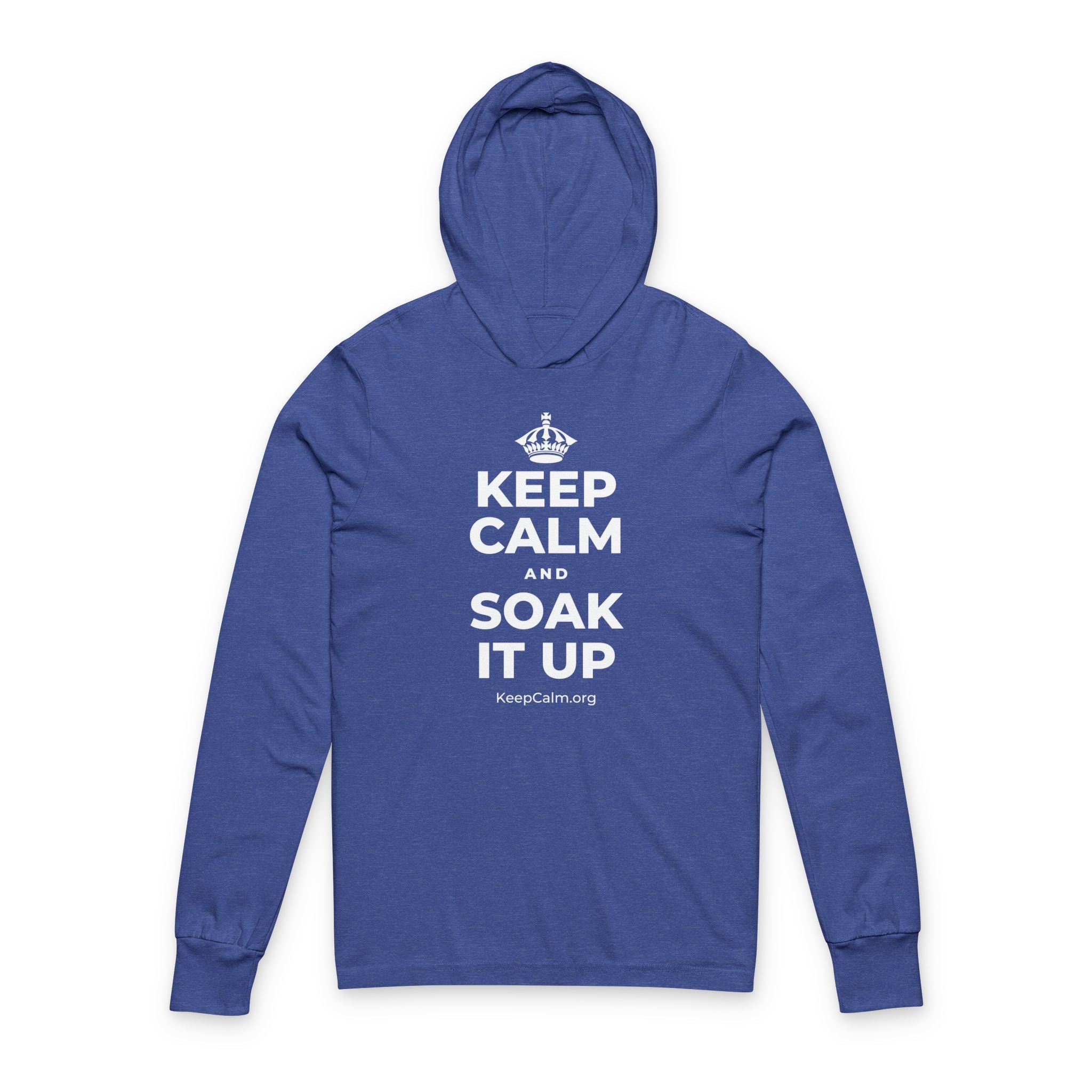 KEEP CALM AND SOAK IT UP Hooded Long Sleeve Tee