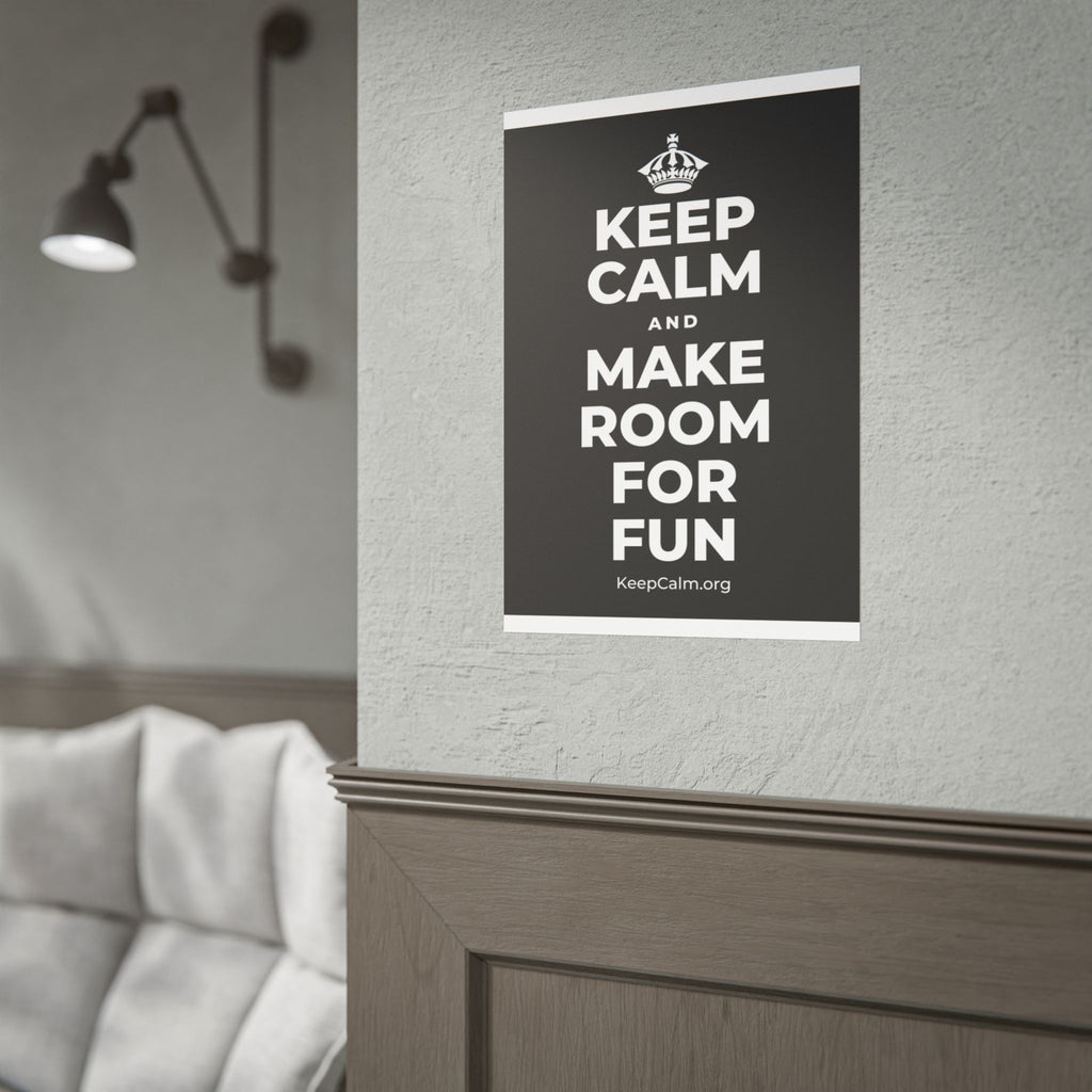 KEEP CALM AND MAKE ROOM FOR FUN Poster