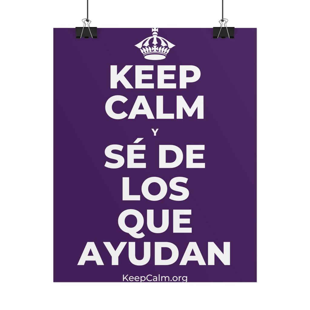 KEEP CALM Y SÉ DE LOS QUE AYUDAN Poster