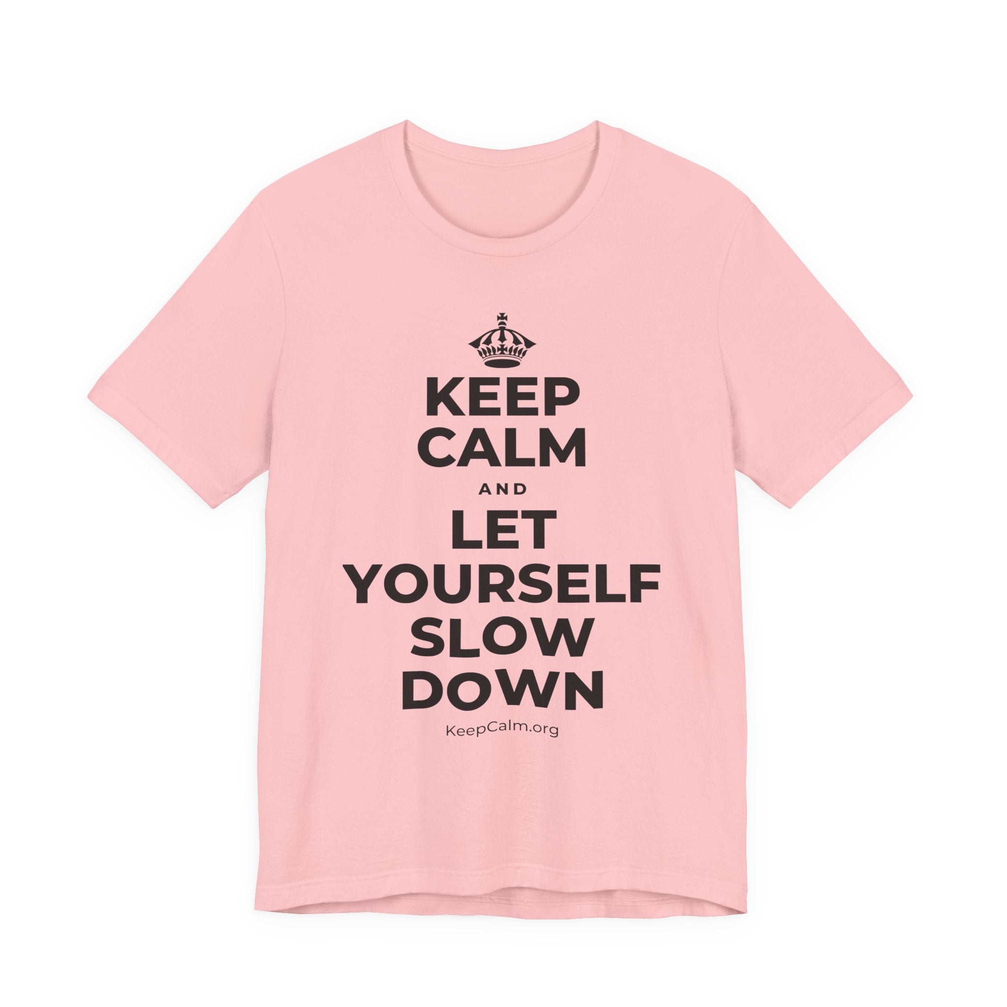 KEEP CALM AND LET YOURSELF SLOW DOWN T-Shirt (White–Asphalt)