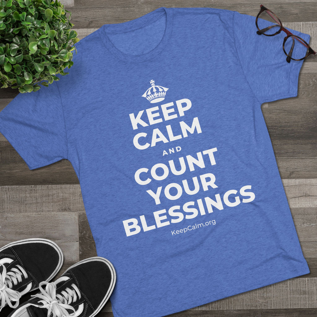 KEEP CALM AND COUNT YOUR BLESSINGS Tri-Blend Tee