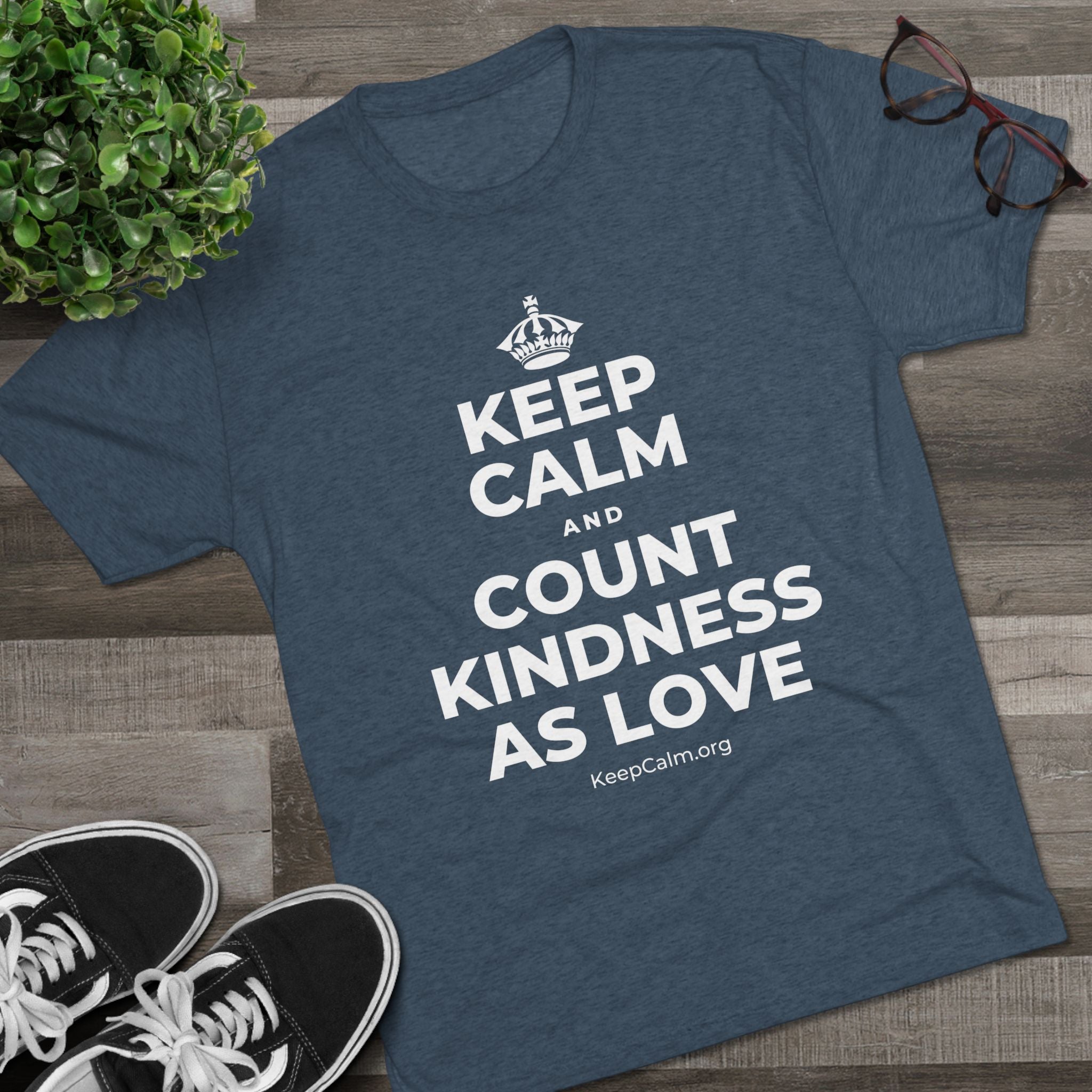KEEP CALM AND COUNT KINDNESS AS LOVE Tri-Blend Tee