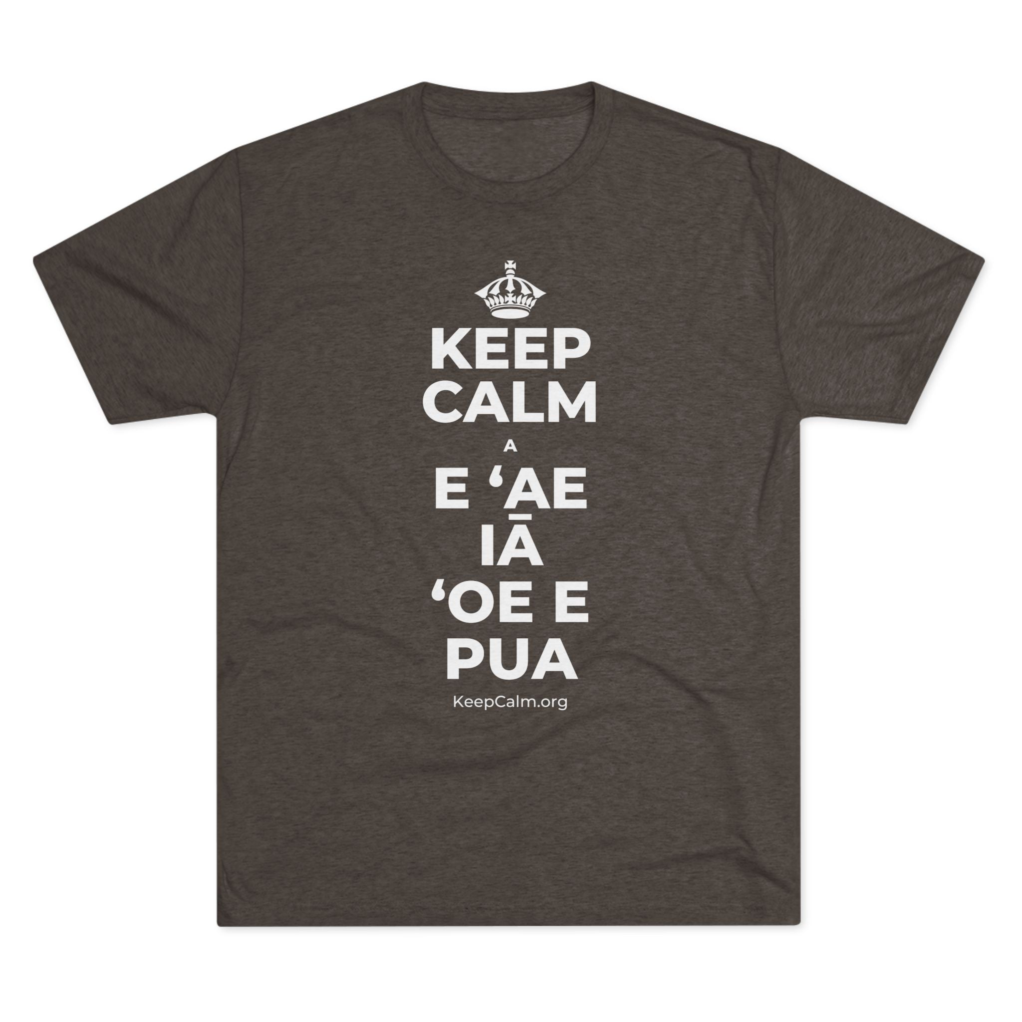 KEEP CALM A E ʻAE IĀ ʻOE E PUA Tri-Blend Tee