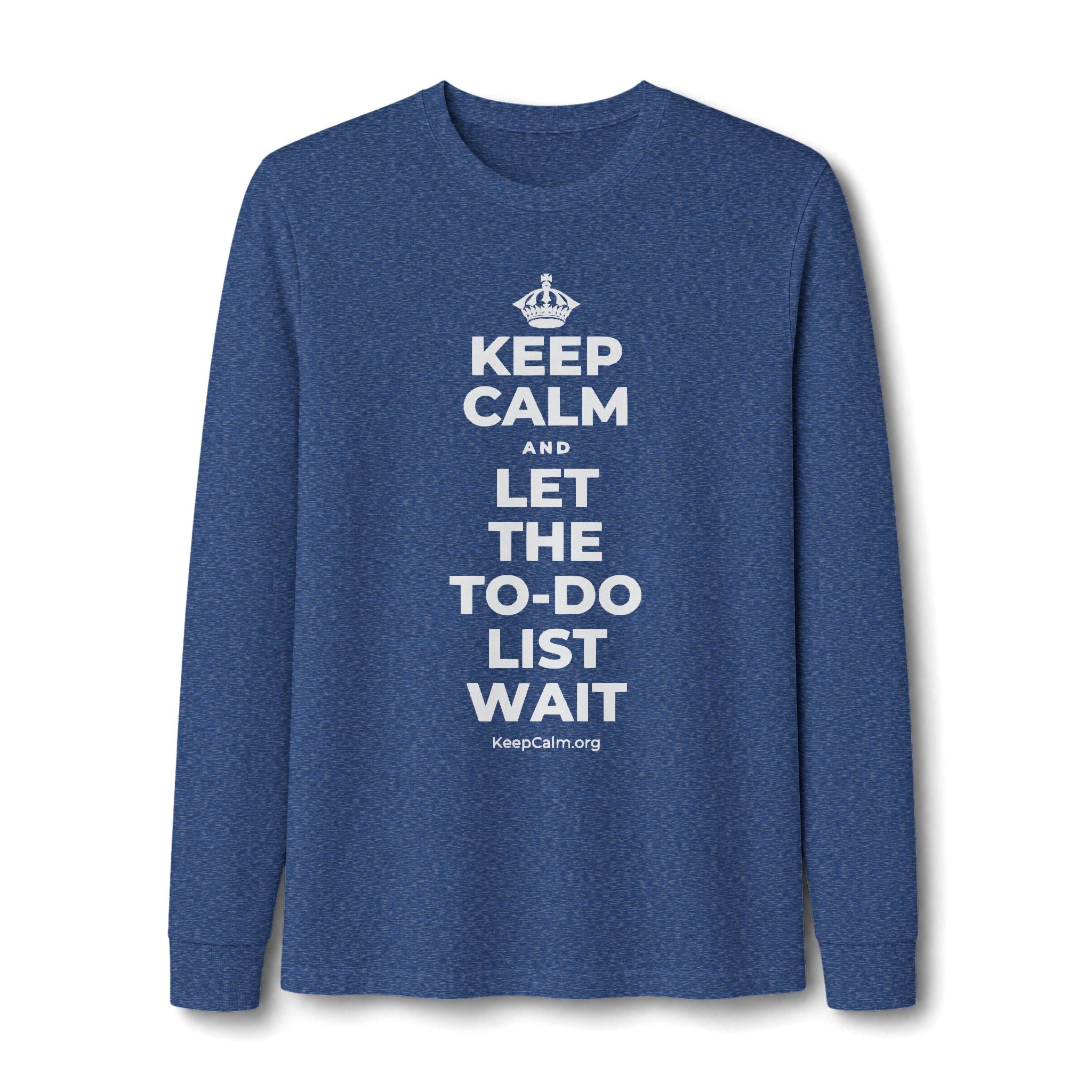 KEEP CALM AND LET THE TO-DO LIST WAIT Long Sleeve Tee