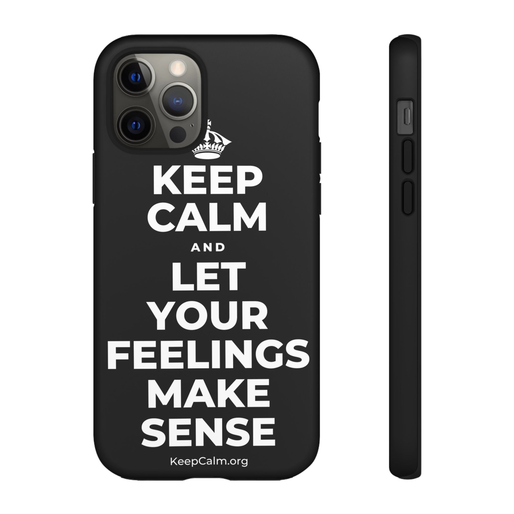 KEEP CALM AND LET YOUR FEELINGS MAKE SENSE Phone Case