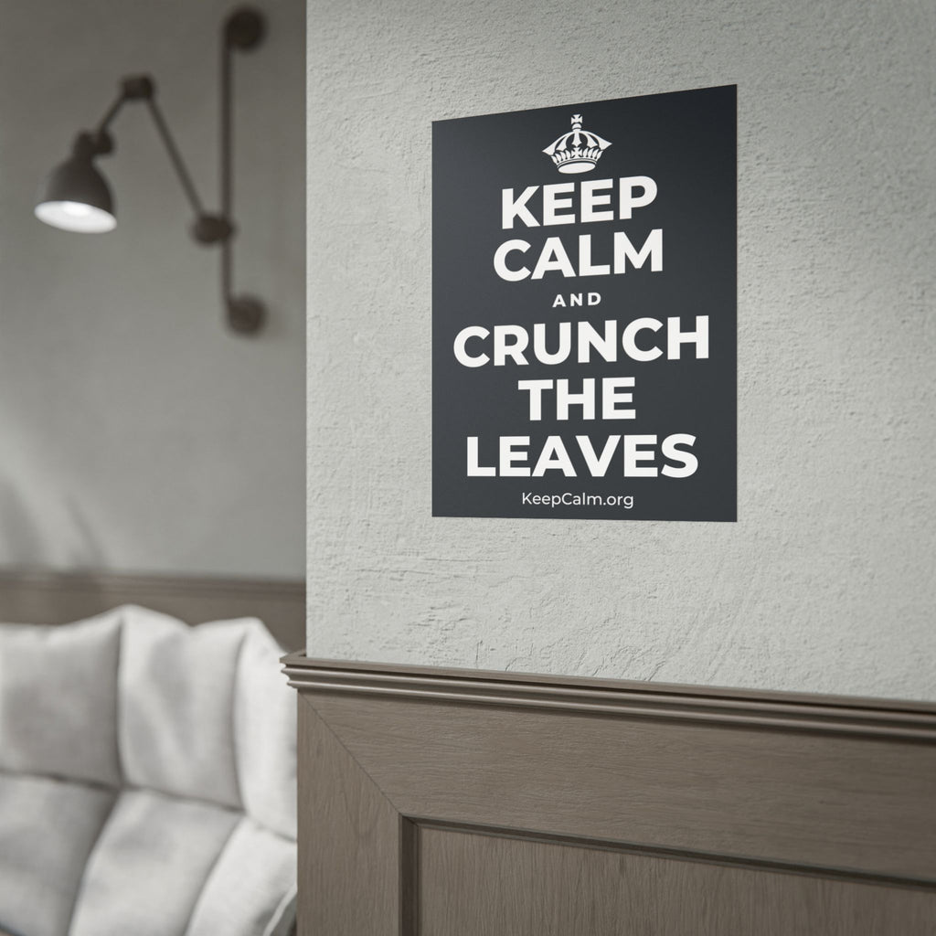 KEEP CALM AND CRUNCH THE LEAVES Poster (Dark)