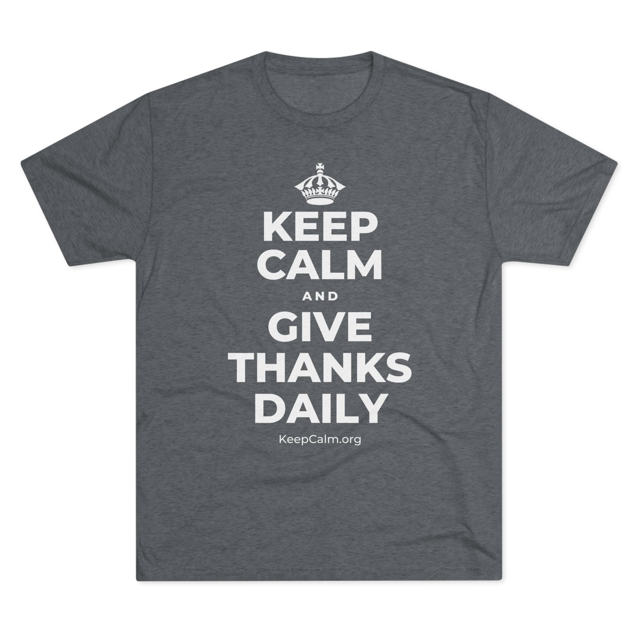 KEEP CALM AND GIVE THANKS DAILY Tri-Blend Tee