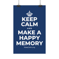 KEEP CALM AND MAKE A HAPPY MEMORY Satin Poster