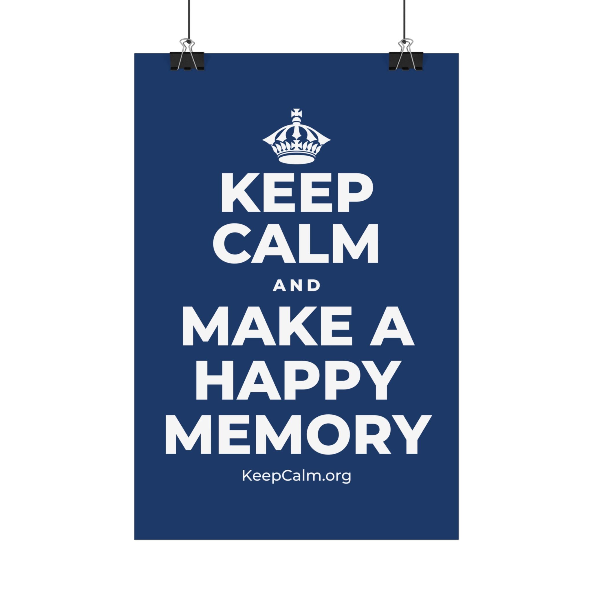KEEP CALM AND MAKE A HAPPY MEMORY Satin Poster