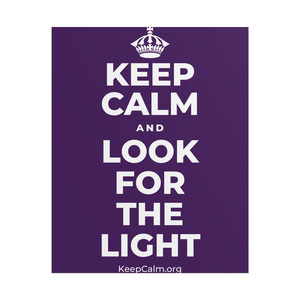 KEEP CALM AND LOOK FOR THE LIGHT Poster