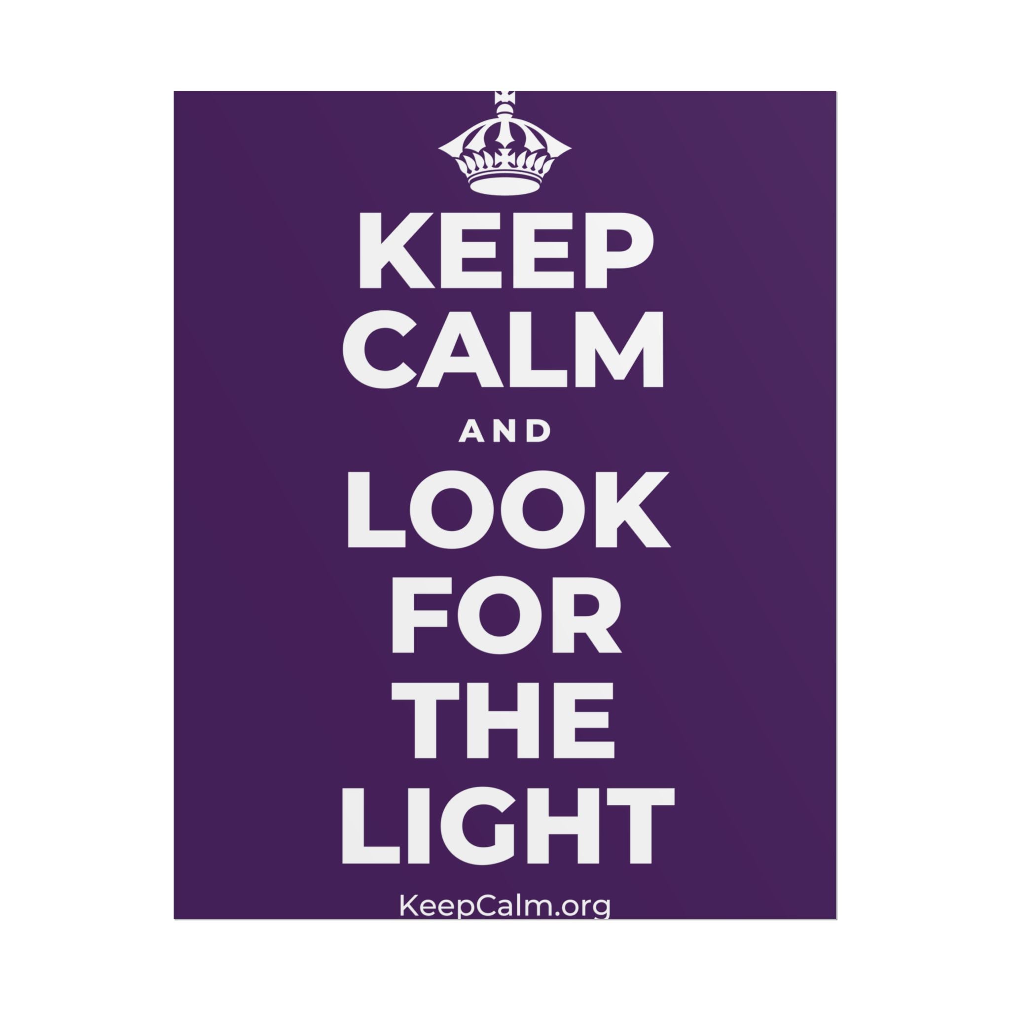 KEEP CALM AND LOOK FOR THE LIGHT Poster