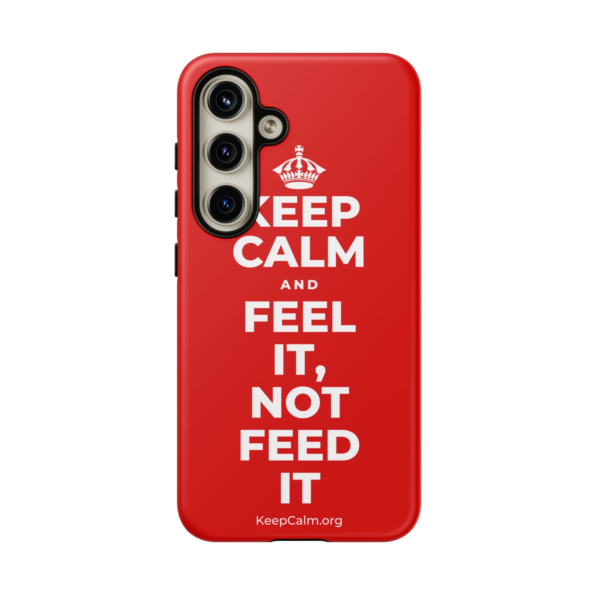 KEEP CALM AND FEEL IT, NOT FEED IT Phone Case