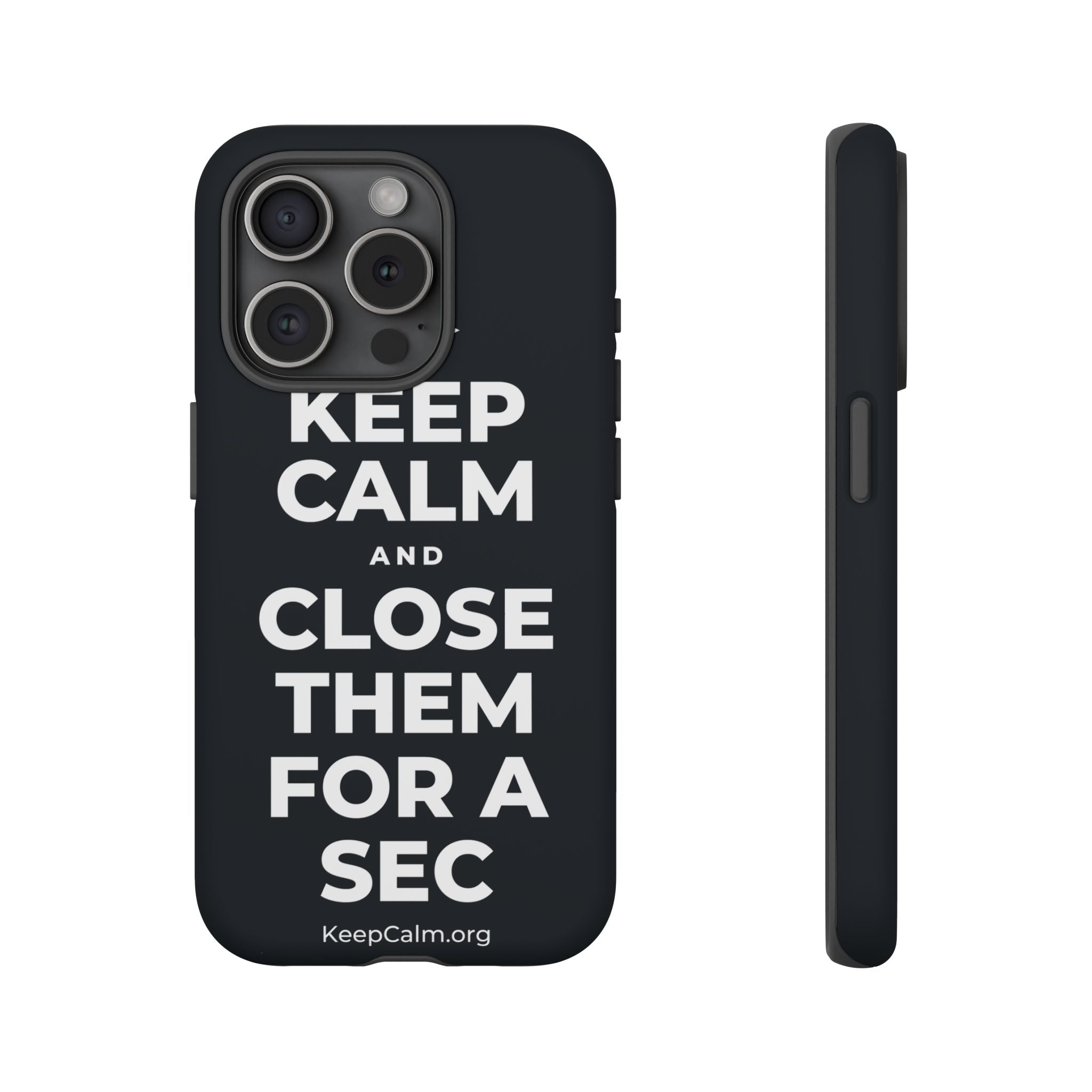 KEEP CALM AND CLOSE THEM FOR A SEC Phone Case (Dark)