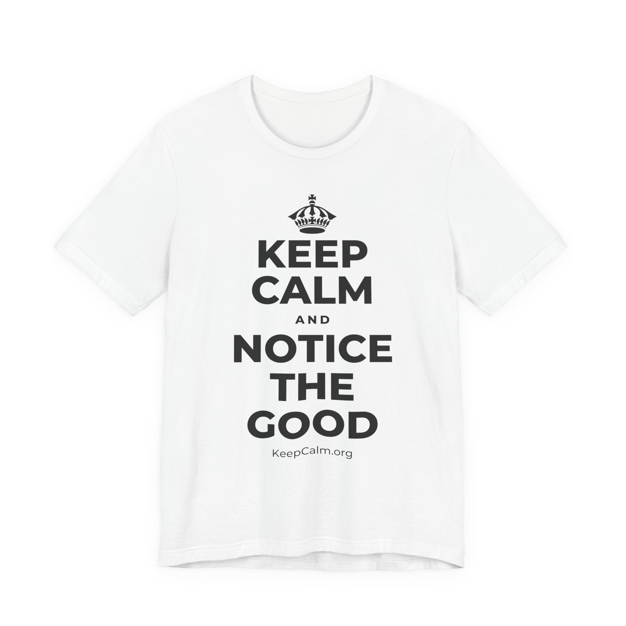 KEEP CALM AND NOTICE THE GOOD T-Shirt (White–Asphalt)