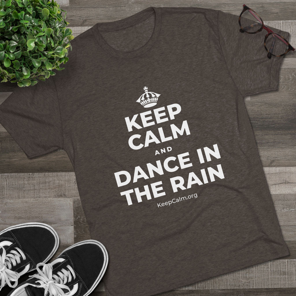 KEEP CALM AND DANCE IN THE RAIN Tri-Blend Tee