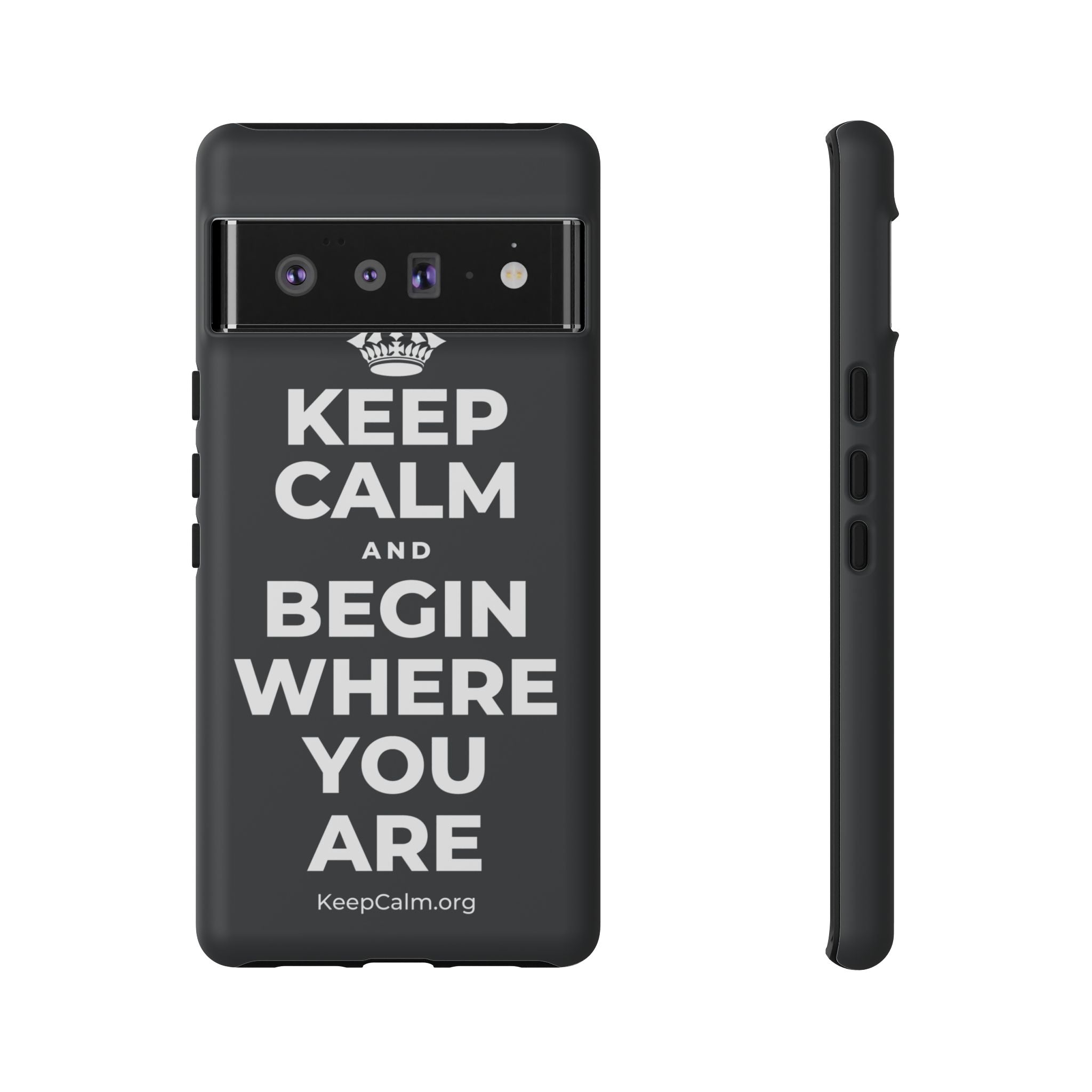 KEEP CALM AND BEGIN WHERE YOU ARE Phone Case (Dark)