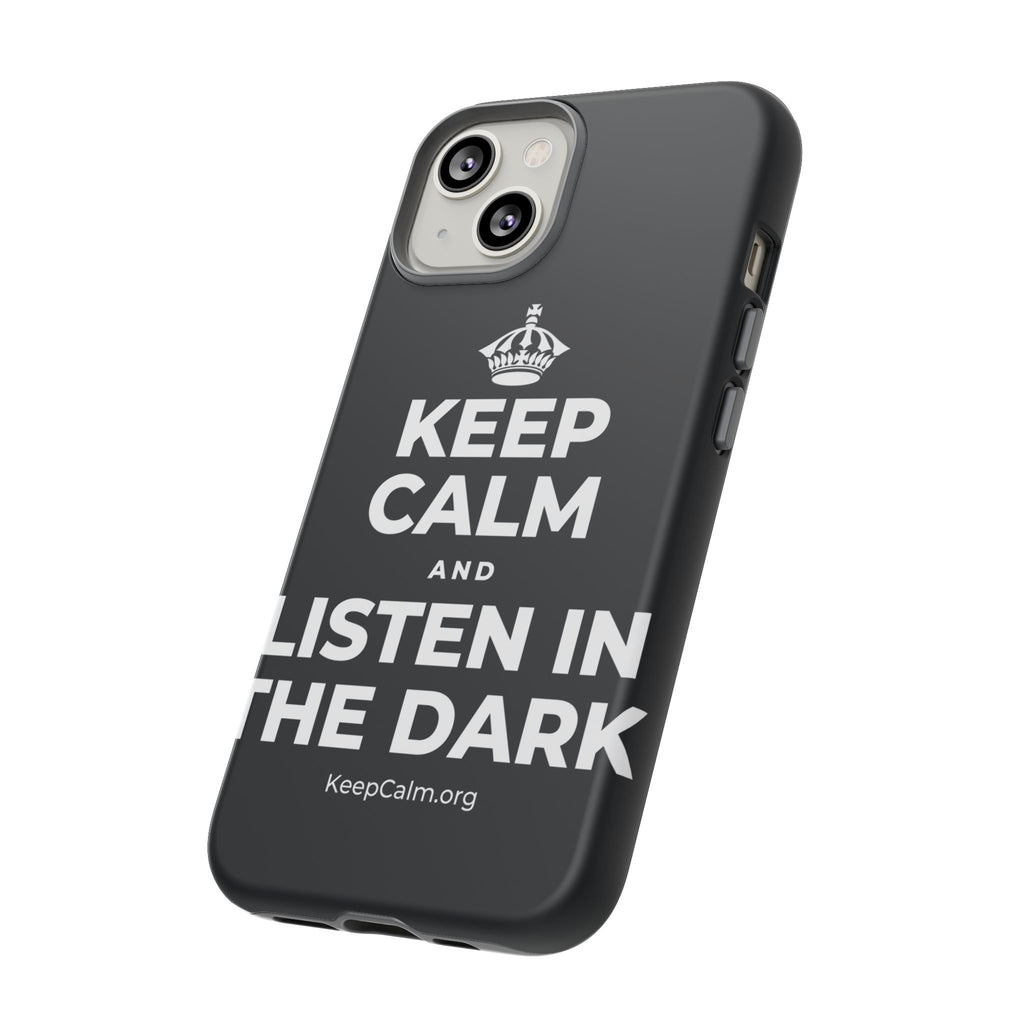 KEEP CALM AND LISTEN IN THE DARK Phone Case (Dark)