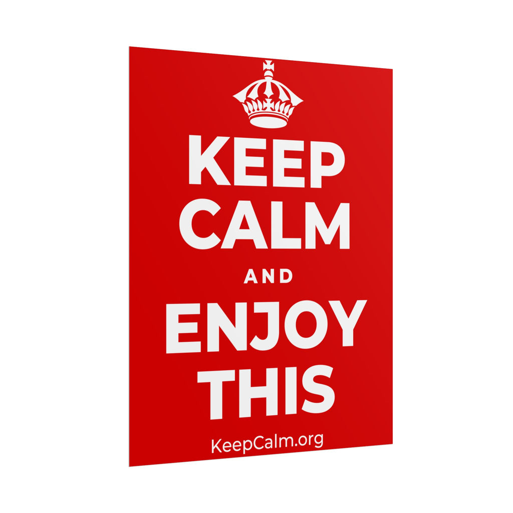 KEEP CALM AND ENJOY THIS Poster