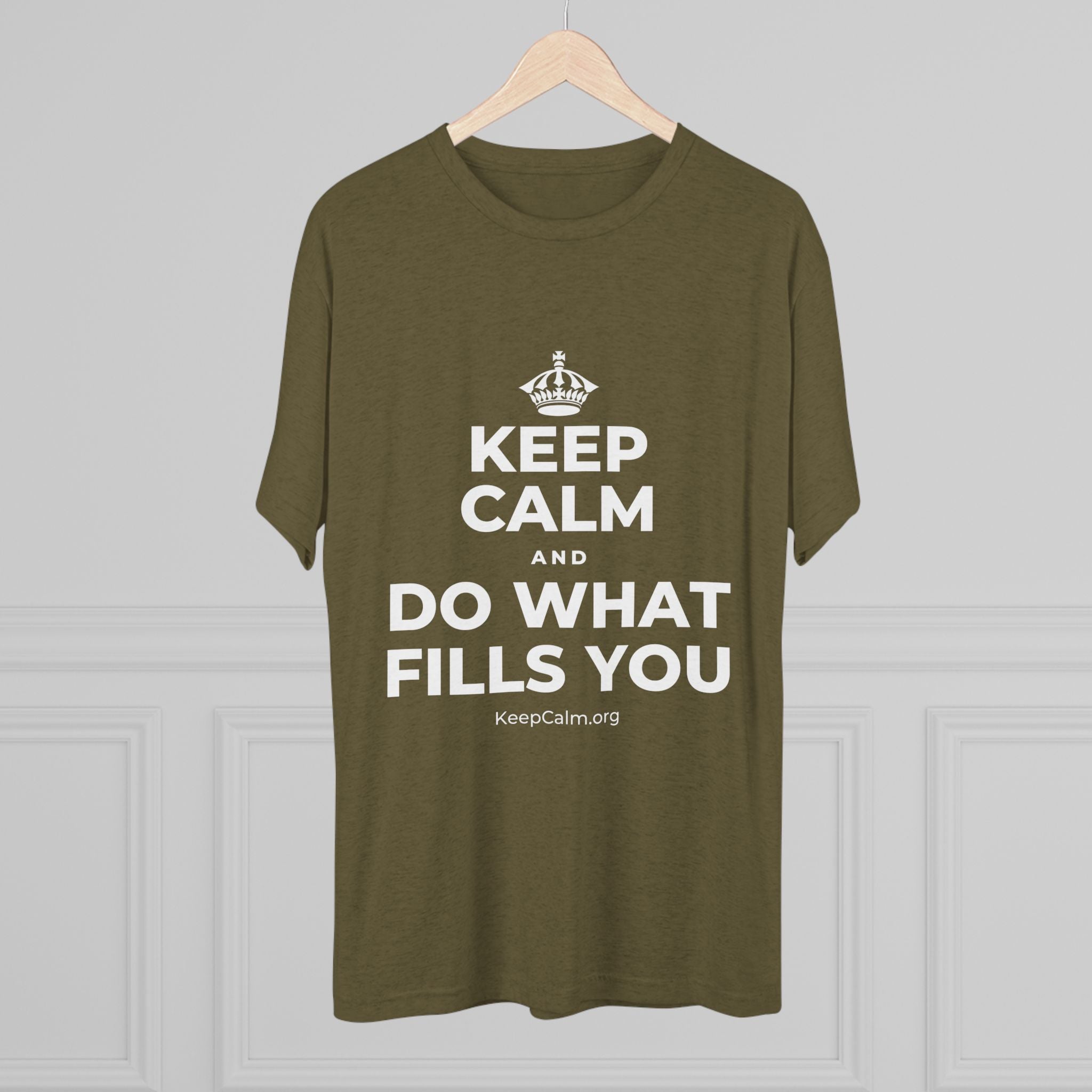 KEEP CALM AND DO WHAT FILLS YOU Tri-Blend Tee