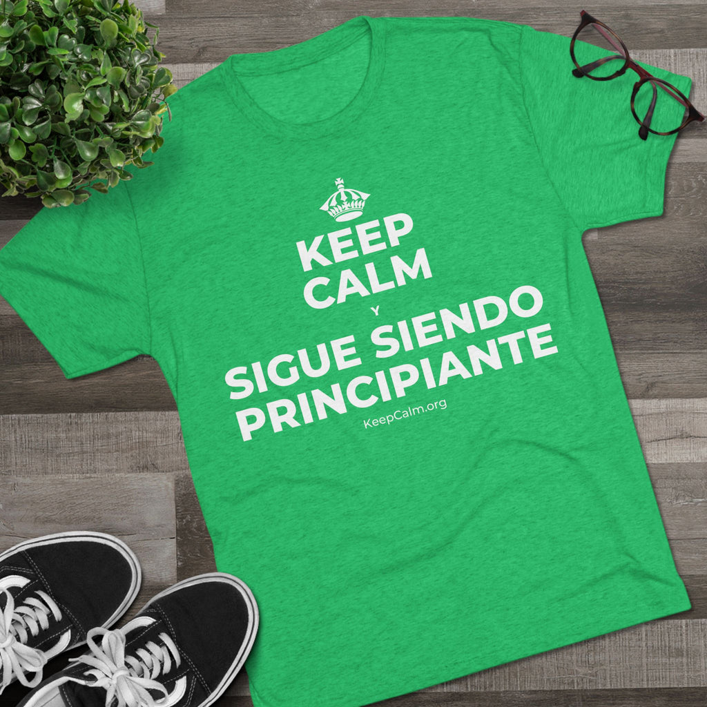 KEEP CALM Y SIGUE SIENDO PRINCIPIANTE Tri-Blend Tee