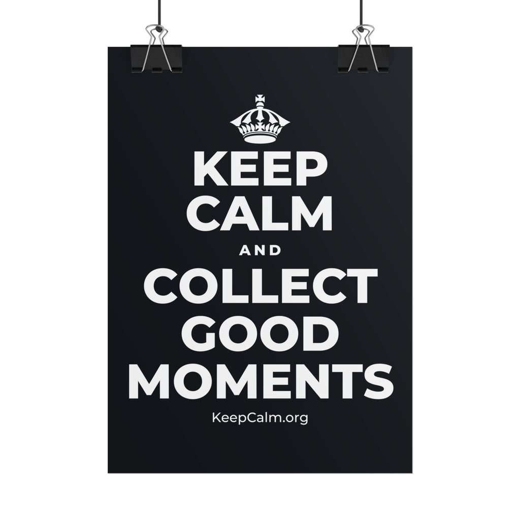 KEEP CALM AND COLLECT GOOD MOMENTS Poster (Dark)