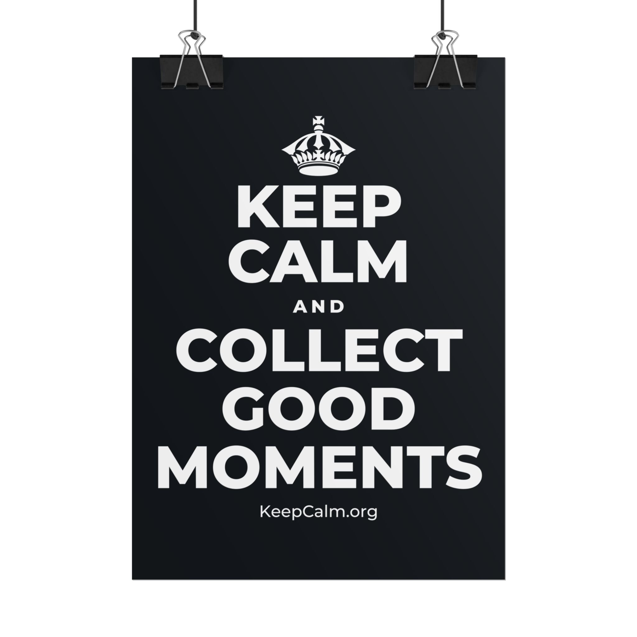 KEEP CALM AND COLLECT GOOD MOMENTS Poster (Dark)