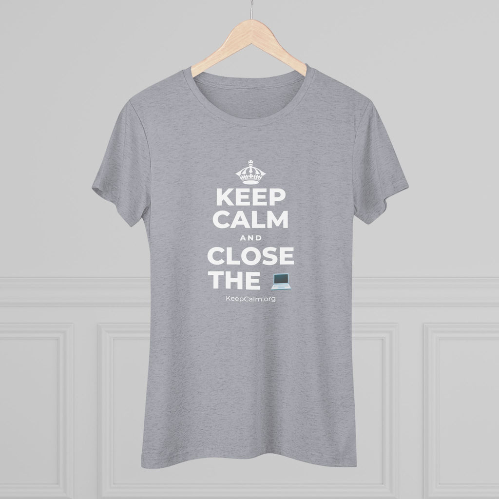 KEEP CALM AND CLOSE THE 💻 Women's Tri-Blend Tee