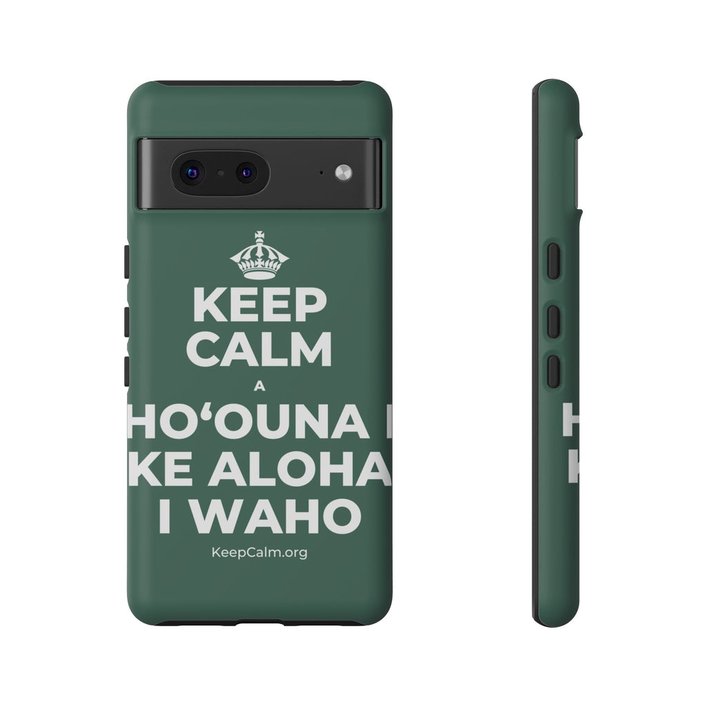 KEEP CALM A HOʻOUNA I KE ALOHA I WAHO Phone Case